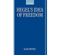 Hegel's Idea of Freedom – Oxford Philosophical Monographs