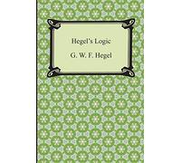 Hegel's Logic: Being Part One of the Encyclopaedia of the Philosophical Sciences
