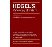 Hegel's Philosophy of Nature: Encyclopaedia of the Philosophical Sciences (1830), Part II (Hegel's Encyclopedia of the Philosophical Sciences) (Pt. ... of the Philosophical Sciences (1830), Part II