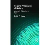 Hegel's Philosophy of Nature : Volume II Edited by M J Petry