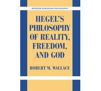 Hegel's Philosophy of Reality, Freedom, and God (Modern European Philosophy)