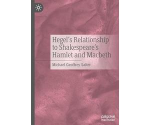 Hegel's Relationship to Shakespeare's Hamlet and Macbeth