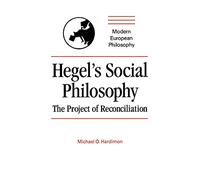 Hegel's Social Philosophy: The Project of Reconciliation (Modern European Philosophy)