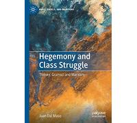 Hegemony and Class Struggle: Trotsky, Gramsci and Marxism (Marx, Engels, and Marxisms)
