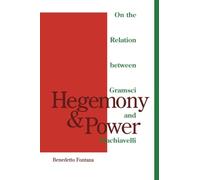 Hegemony And Power: On the Relation between Gramsci and Machiavelli