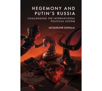 Hegemony and Putin's Russia : Challenging the International Political System