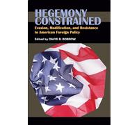 Hegemony Constrained: Evasion, Modification, and Resistance to American Foreign Policy (Security Continuum: Global Politics in the Modern Age)
