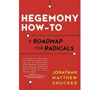 Hegemony How-to: A Roadmap for Radicals