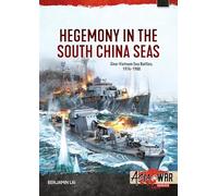 Hegemony in the South China Seas: Sino-Vietnam Sea Battles, 1974-1988 (Asia@War)