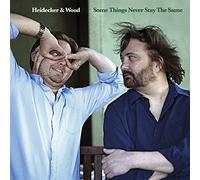 Heidecker and Wood - Some Things Never Stay The Same