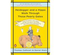 Heidegger and a Hippo Walk Through Those Pearly Gates