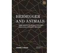 Heidegger and Animals : New Insights from Ethology and Evolutionary Biology