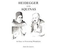 Heidegger and Aquinas: An Essay on Overcoming Metaphysics