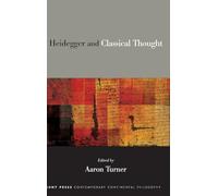 Heidegger and Classical Thought (SUNY series in Contemporary Continental Philosophy)