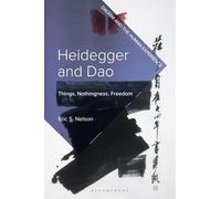Heidegger and Dao: Things, Nothingness, Freedom (Daoism and the Human Experience)