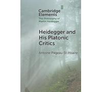 Heidegger and His Platonic Critics (Elements in the Philosophy of Martin Heidegger)