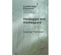 Heidegger and Kierkegaard (Elements in the Philosophy of Martin Heidegger)