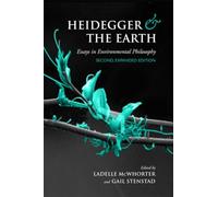 Heidegger and the Earth: Essays in Environmental Philosophy (New Studies in Phenomenology and Hermeneutics)