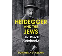 Heidegger and the Jews : The Black Notebooks