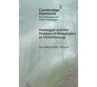 Heidegger and the Problem of Metaphysics as Ontotheology