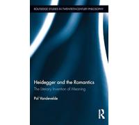 Heidegger and the Romantics – The Literary Invention of Meaning – Routledge