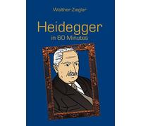 Heidegger in 60 Minutes: Great Thinkers in 60 Minutes