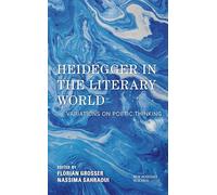 Heidegger in the Literary World: Variations on Poetic Thinking (New Heidegger Research)