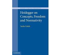 Heidegger on Concepts, Freedom and Normativity (Modern European Philosophy)