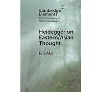 Heidegger on Eastern/Asian Thought (Elements in the Philosophy of Martin Heidegger)
