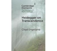 Heidegger on Transcendence (Elements in the Philosophy of Martin Heidegger)