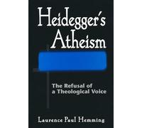 Heidegger’s Atheism: The Refusal of a Theological Voice