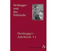 Heidegger Und Das Politische (Heidegger-Jahrbuch, 13)