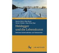 Heidegger und die Lebenskunst: Zwischen Existenzdenken und Gelassenheit (Schriften zur Kritischen Lebenskunst)