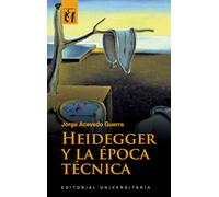 Heidegger y la época técnica