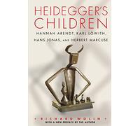 Heidegger's Children: Hannah Arendt, Karl Löwith, Hans Jonas, and Herbert Marcuse