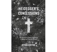 Heidegger's Confessions: The Remains of Saint Augustine in "Being and Time" and Beyond (Religion and Postmodernism)