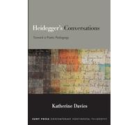 Heidegger's Conversations: Toward a Poetic Pedagogy (SUNY series in Contemporary Continental Philosophy)