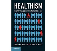 Healthism – Health-Status Discrimination and the Law