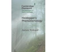 Heidegger’s Phenomenology (Elements in the Philosophy of Martin Heidegger)
