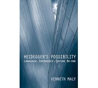 Heidegger's Possibility: Language, Emergence - Saying Be-ing (New Studies in Phenomenology and Hermeneutics)