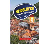 HEIDELBERG Guida di viaggio 2026: Vivi l'architettura romantica, un castello storico e il fascino del fiume.