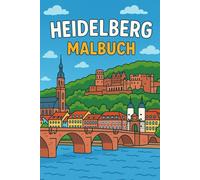 Heidelberg Malbuch für Kinder ab 6 Jahren: 22 liebevoll gestaltete Ausmalmotive mit den schönsten Wahrzeichen Heidelbergs - Kreativspaß für kleine ... berühmten Stadt am Neckar (Städte Malbücher)