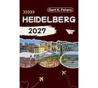 HEIDELBERG REISEFÜHRER: Entdecken Sie Heidelberg wie ein Einheimischer: Authentische Tipps, Top-Sehenswürdigkeiten und Tagesausflüge