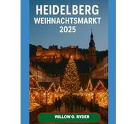 HEIDELBERG WEIHNACHTSMARKT 2025: „Ihre ultimative Reise zu den bezauberndsten Festziehen der Welt“ (WISE TRAVEL)