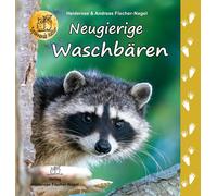Heiderose Fischer-Nagel Andreas Fisch Neugierige Waschbären (Spannend (Hardback)