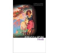 Heidi: A Heartwarming Classic Novel of the Swiss Alps and Childhood Friendship (Collins Classics)