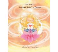 Heidi and the Gift of Presence: Book 1 in the Mindful Path Children's Series