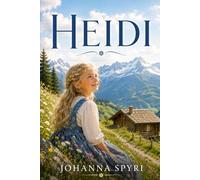 HEIDI: CLASSIC READER'S EDITION With a New Introduction, Historical and Cultural Background, Expanded Author Biography, and Glossary