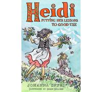 Heidi: Putting Her Lessons to Good Use : First Unabridged Translation with illustrations by Susan Hellard