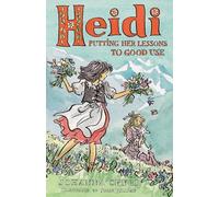 Heidi: Putting Her Lessons to Good Use: First Unabridged Translation with illustrations by Susan Hellard (Alma Junior Classics)